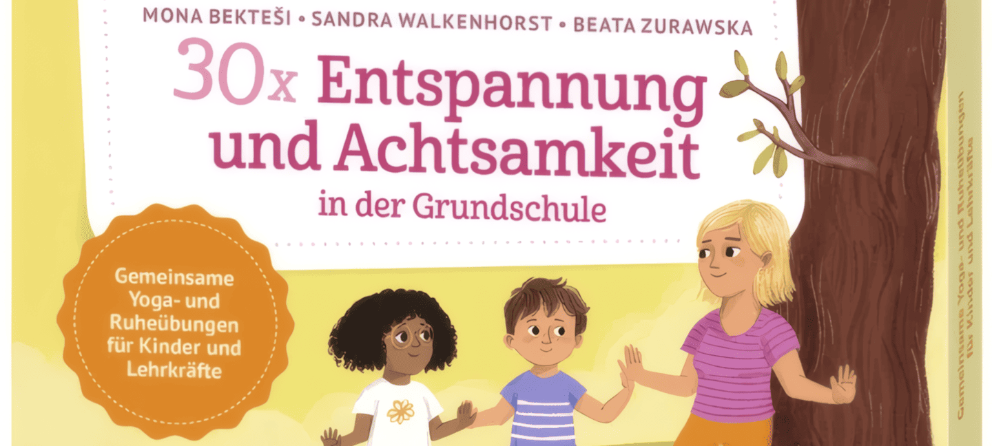30 x Entspannung und Achtsamkeit in der Grundschule